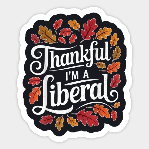 Thankful I'm A Liberal Sticker by Charles's Store 8